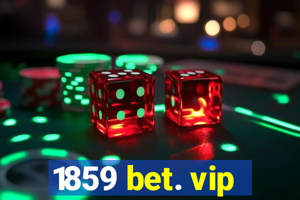 1859 bet. vip